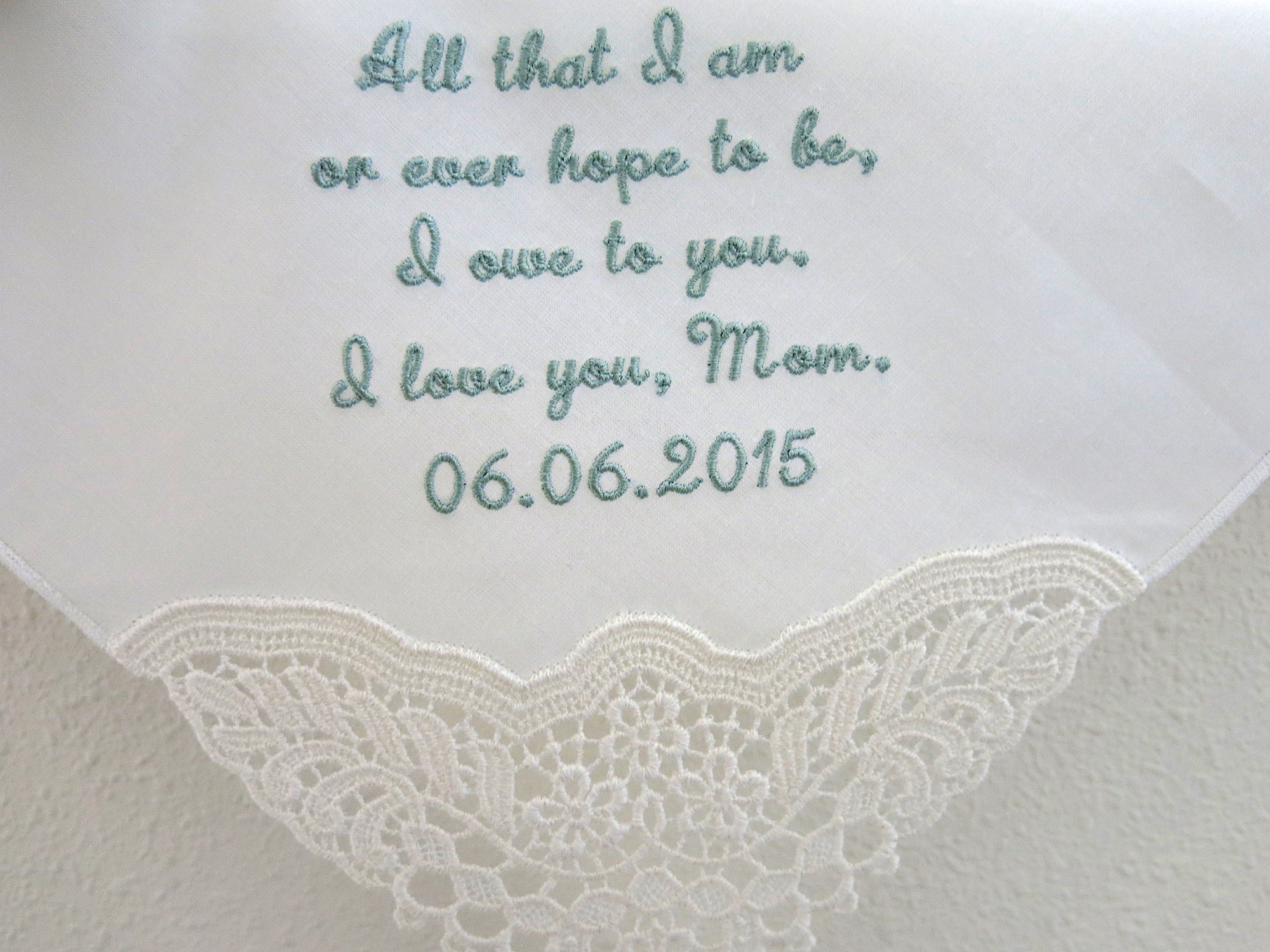 Wedding Handkerchief for Mother of the Bride/Groom, Message:  All that I am or ever hope to be...